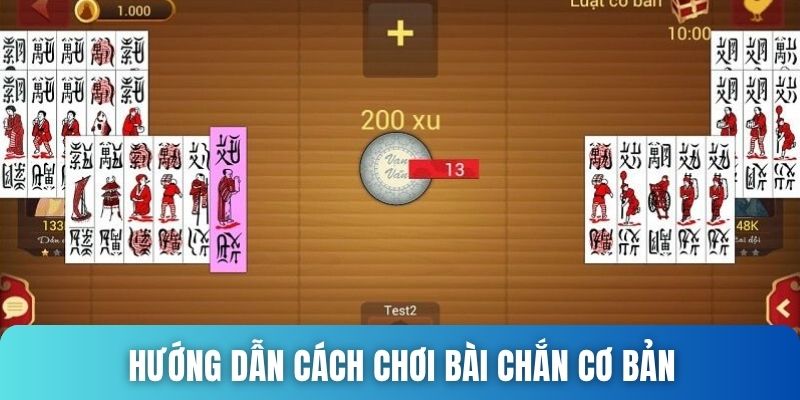 Hướng dẫn cách chơi bài chắn cơ bản