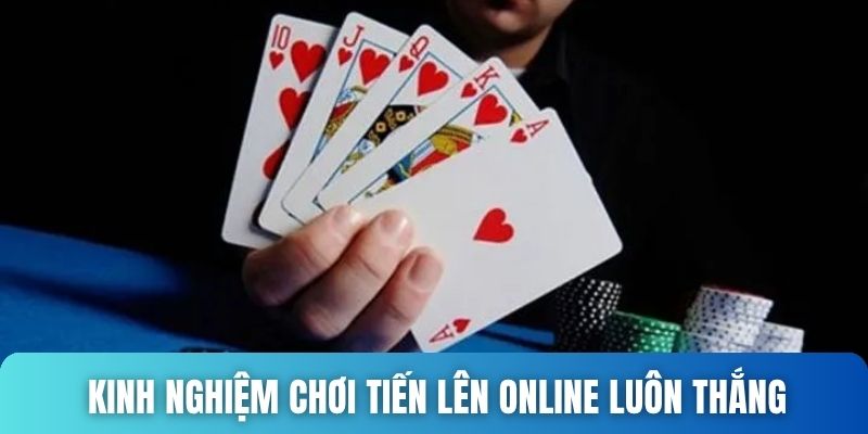 Kinh nghiệm chơi Tiến Lên online luôn thắng