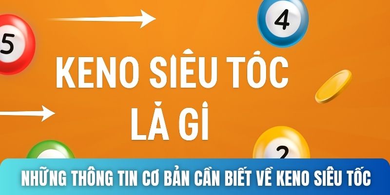 Những thông tin cơ bản cần biết về Keno siêu tốc
