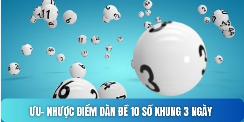 Dàn đề 10 số khung 3 ngày có ưu - nhược gì?