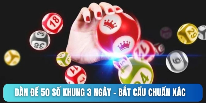 dàn đề 50 số khung 3 ngày