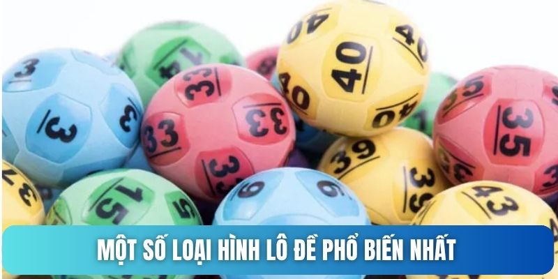 Một số loại hình lô đề phổ biến nhất